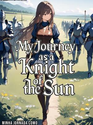 My Journey As a Knight Of The Sun 