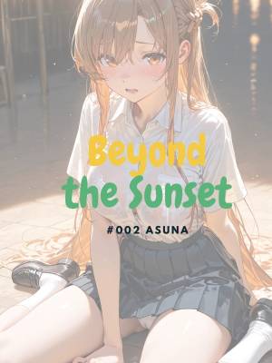 Beyond The Sunset: #002 Asuna